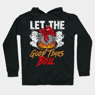 Crawfish Let The Good Time Boil Funny Humor Quotes Sayings Hoodie